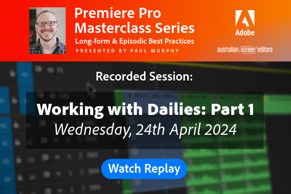 Premiere Pro Masterclass Series – Dailies Part 1 of 2 Replay